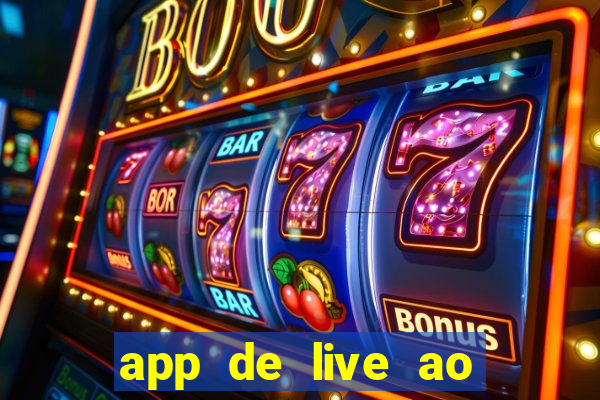 app de live ao vivo 18